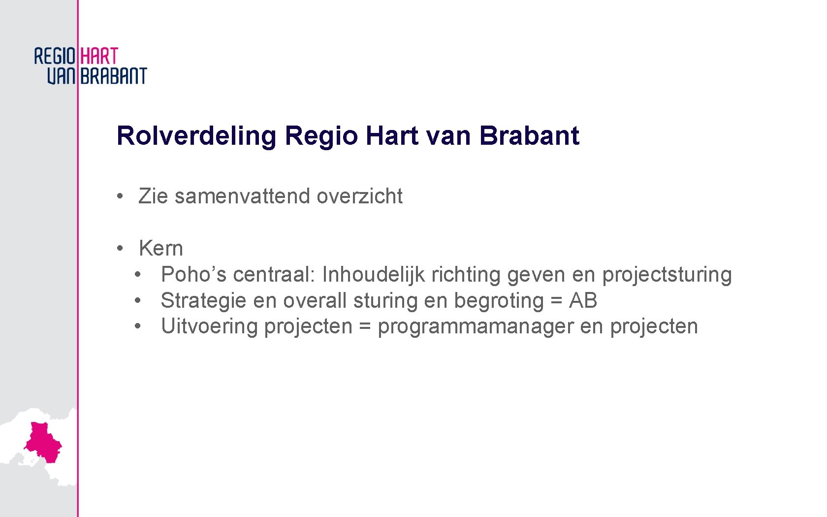 Rolverdeling Regio Hart van Brabant • Zie samenvattend overzicht • Kern • Poho’s centraal: