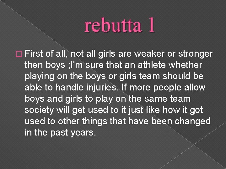 rebutta l � First of all, not all girls are weaker or stronger then