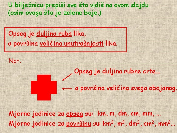 U bilježnicu prepiši sve što vidiš na ovom slajdu (osim ovoga što je zelene