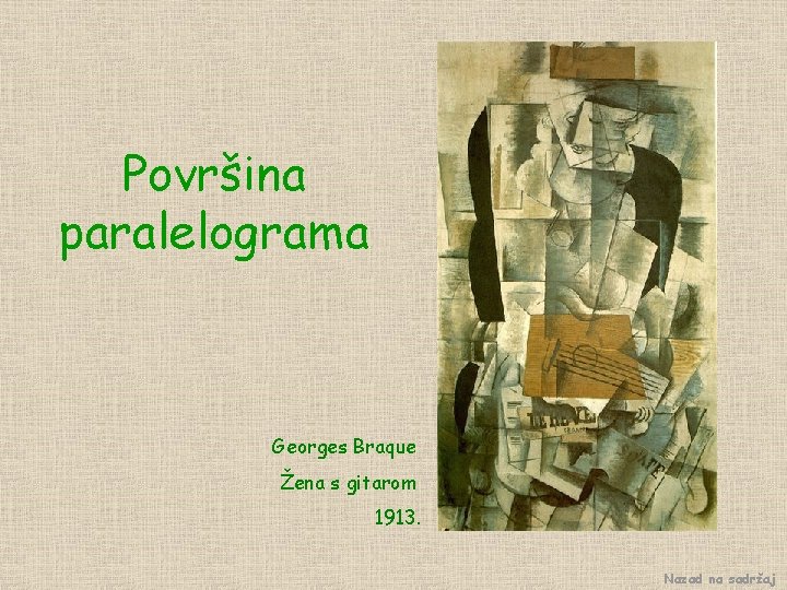Površina paralelograma Georges Braque Žena s gitarom 1913. Nazad na sadržaj 