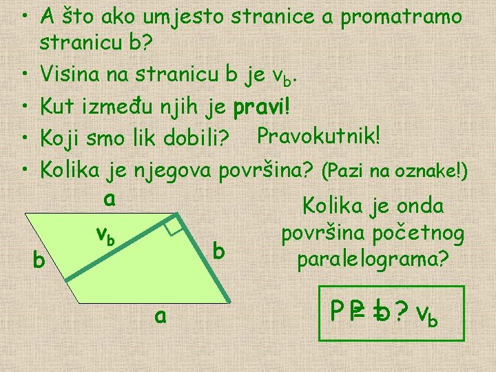  • A što ako umjesto stranice a promatramo stranicu b? • Visina na