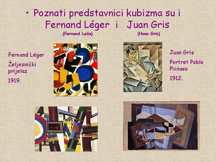  • Poznati predstavnici kubizma su i Fernand Léger i Juan Gris (Fernand Leže)