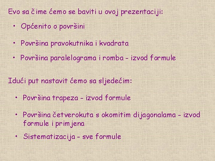 Evo sa čime ćemo se baviti u ovoj prezentaciji: • Općenito o površini •