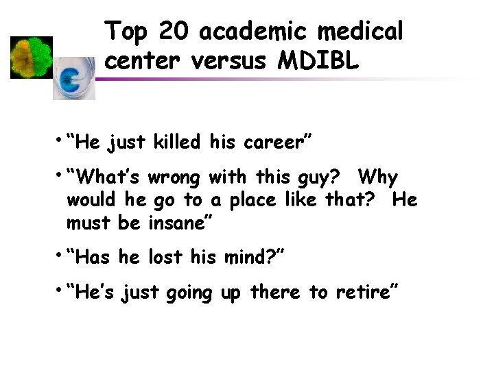 Top 20 academic medical center versus MDIBL • “He just killed his career” •