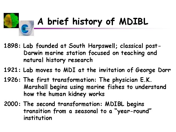 A brief history of MDIBL 1898: Lab founded at South Harpswell; classical post. Darwin