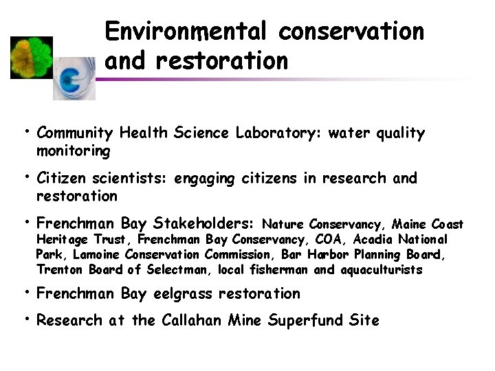 Environmental conservation and restoration • Community Health Science Laboratory: water quality monitoring • Citizen