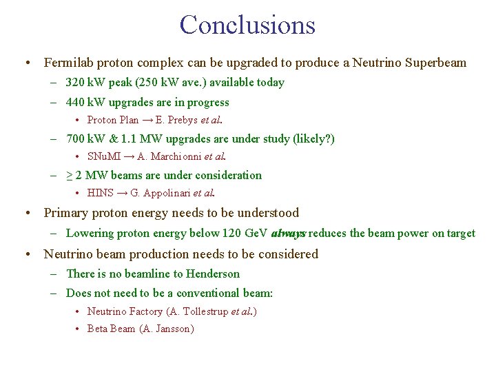 Conclusions • Fermilab proton complex can be upgraded to produce a Neutrino Superbeam –