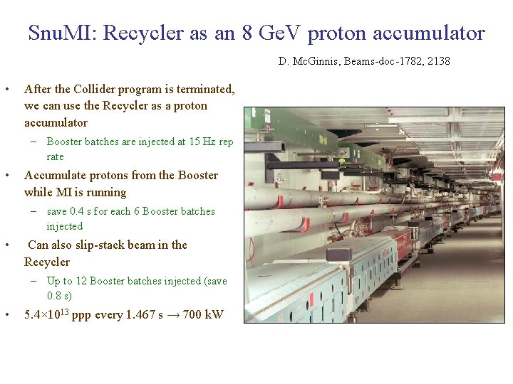 Snu. MI: Recycler as an 8 Ge. V proton accumulator D. Mc. Ginnis, Beams-doc-1782,