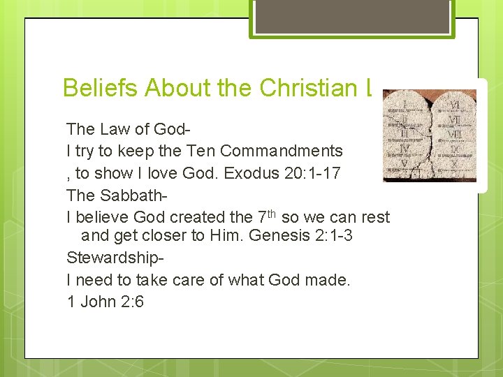 Beliefs About the Christian Life… The Law of God. I try to keep the