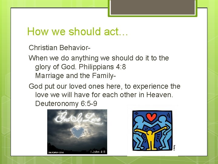 How we should act… Christian Behavior. When we do anything we should do it