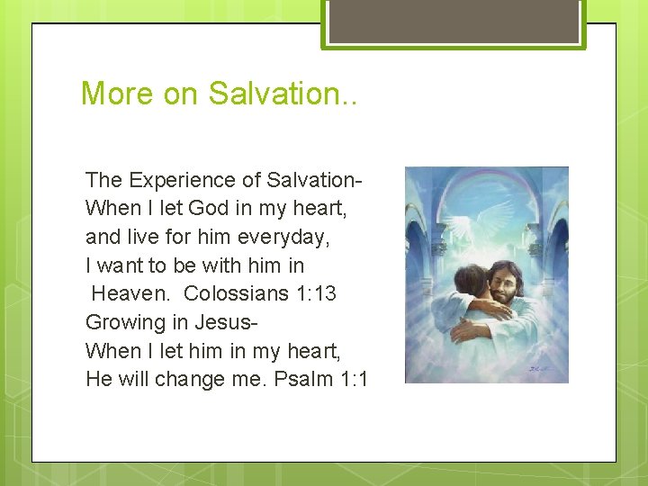 More on Salvation. . The Experience of Salvation. When I let God in my