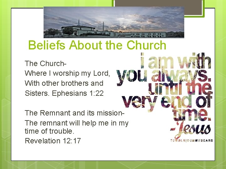 Beliefs About the Church The Church. Where I worship my Lord, With other brothers