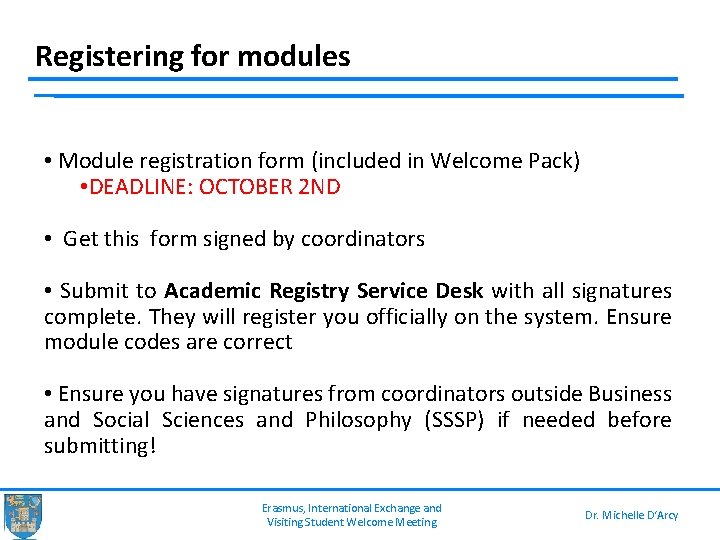 Registering for modules • Module registration form (included in Welcome Pack) • DEADLINE: OCTOBER