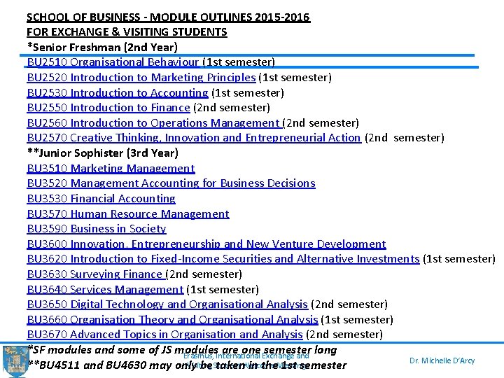 SCHOOL OF BUSINESS - MODULE OUTLINES 2015 -2016 FOR EXCHANGE & VISITING STUDENTS *Senior