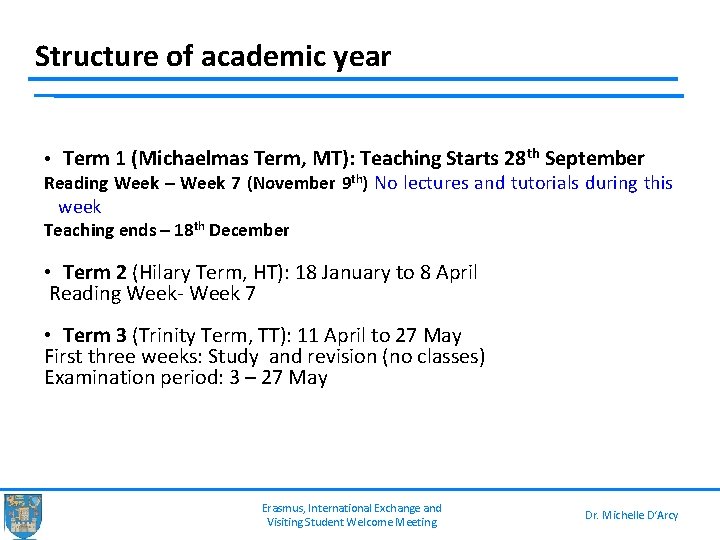 Structure of academic year • Term 1 (Michaelmas Term, MT): Teaching Starts 28 th