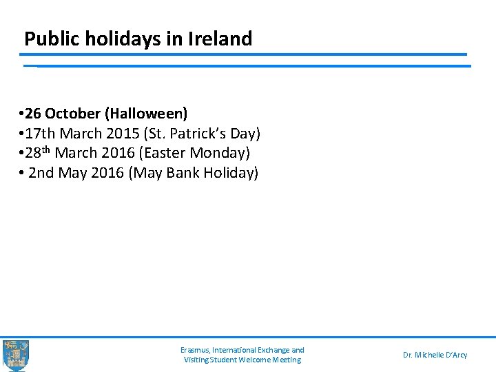 Public holidays in Ireland • 26 October (Halloween) • 17 th March 2015 (St.