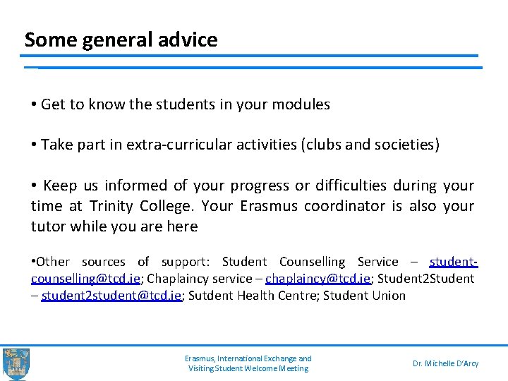 Some general advice • Get to know the students in your modules • Take