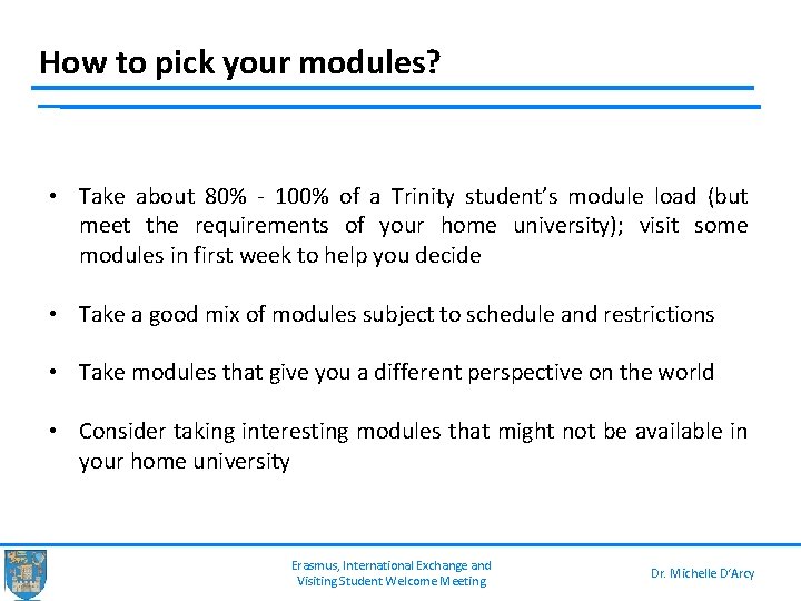 How to pick your modules? • Take about 80% - 100% of a Trinity