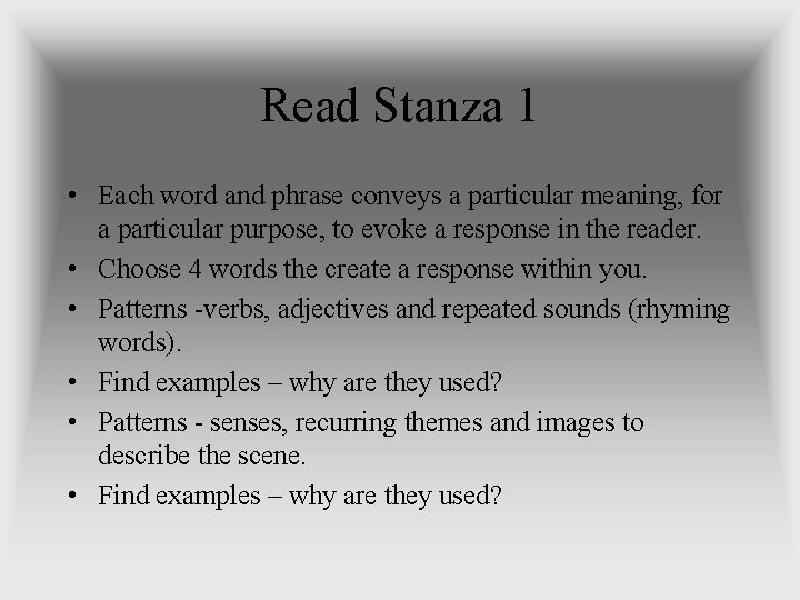 Read Stanza 1 • Each word and phrase conveys a particular meaning, for a