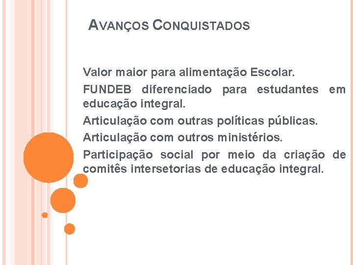 AVANÇOS CONQUISTADOS Valor maior para alimentação Escolar. FUNDEB diferenciado para estudantes em educação integral.