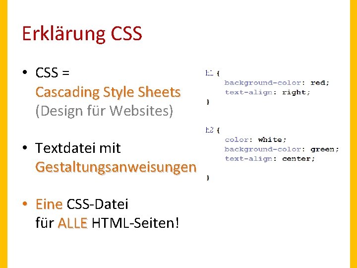Erklärung CSS • CSS = Cascading Style Sheets (Design für Websites) • Textdatei mit Erklärung CSS • CSS = Cascading Style Sheets (Design für Websites) • Textdatei mit
