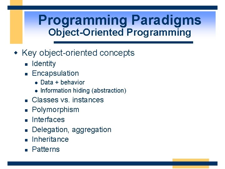 Programming Paradigms Object-Oriented Programming w Key object-oriented concepts n n Identity Encapsulation l l