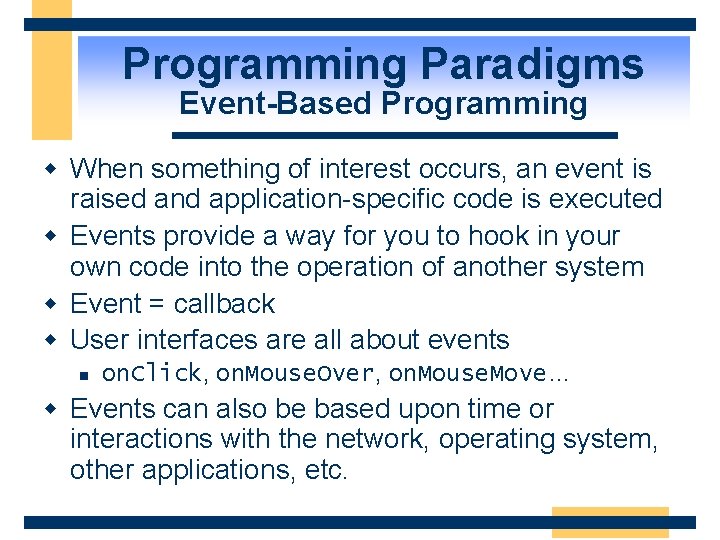 Programming Paradigms Event-Based Programming w When something of interest occurs, an event is raised
