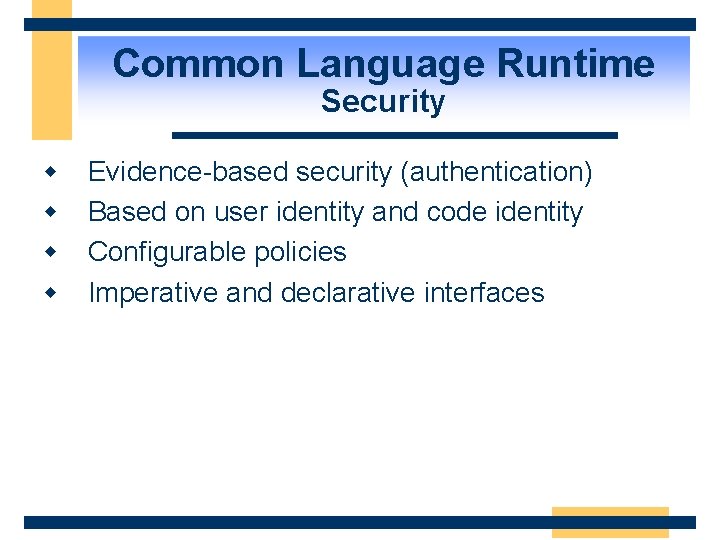 Common Language Runtime Security w w Evidence-based security (authentication) Based on user identity and