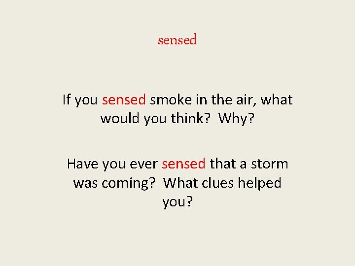 sensed If you sensed smoke in the air, what would you think? Why? Have