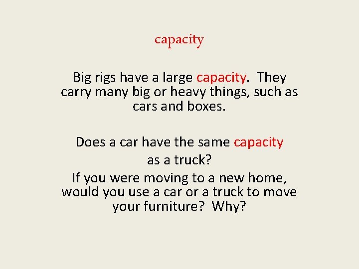 capacity Big rigs have a large capacity. They carry many big or heavy things,