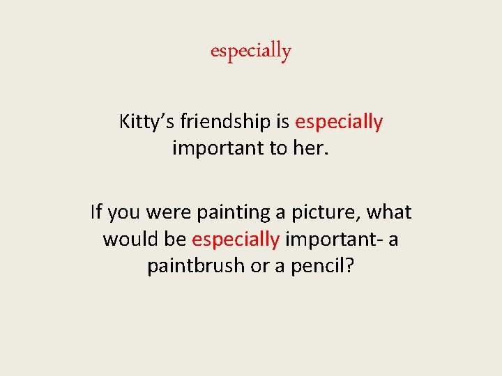 especially Kitty’s friendship is especially important to her. If you were painting a picture,