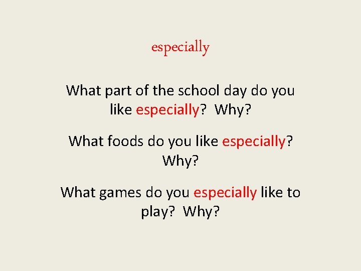 especially What part of the school day do you like especially? What foods do