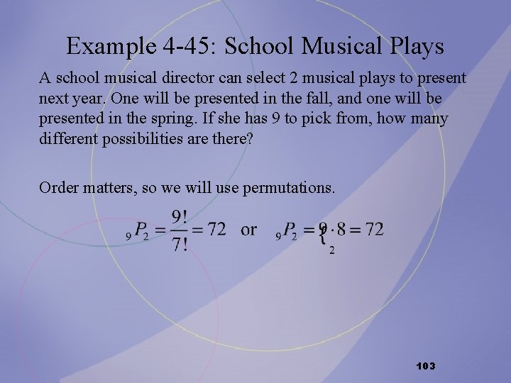Example 4 -45: School Musical Plays A school musical director can select 2 musical Example 4 -45: School Musical Plays A school musical director can select 2 musical