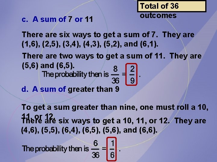 c. A sum of 7 or 11 Total of 36 outcomes There are six c. A sum of 7 or 11 Total of 36 outcomes There are six