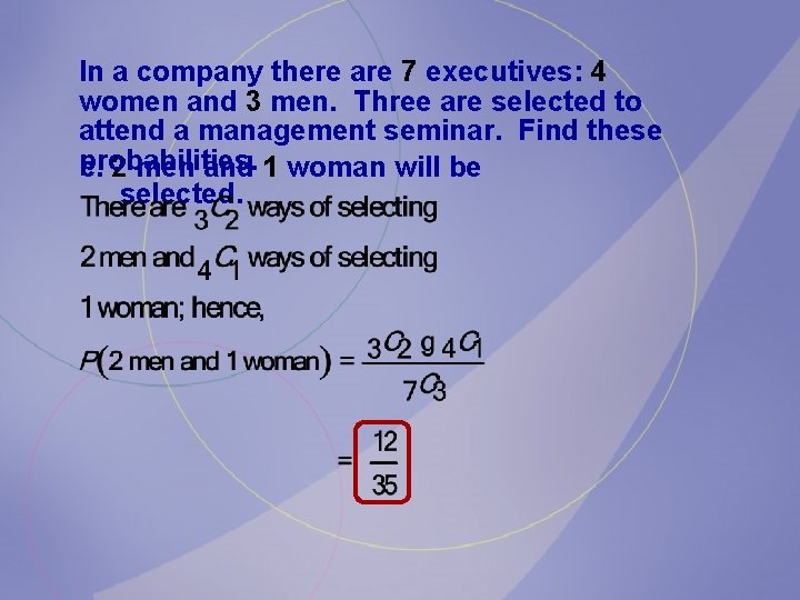 In a company there are 7 executives: 4 women and 3 men. Three are In a company there are 7 executives: 4 women and 3 men. Three are