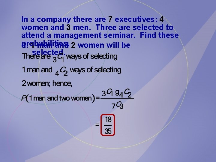In a company there are 7 executives: 4 women and 3 men. Three are In a company there are 7 executives: 4 women and 3 men. Three are