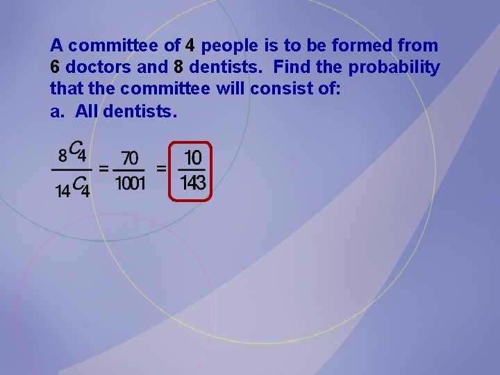 A committee of 4 people is to be formed from 6 doctors and 8 A committee of 4 people is to be formed from 6 doctors and 8