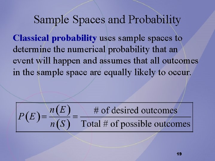 Sample Spaces and Probability Classical probability uses sample spaces to determine the numerical probability Sample Spaces and Probability Classical probability uses sample spaces to determine the numerical probability