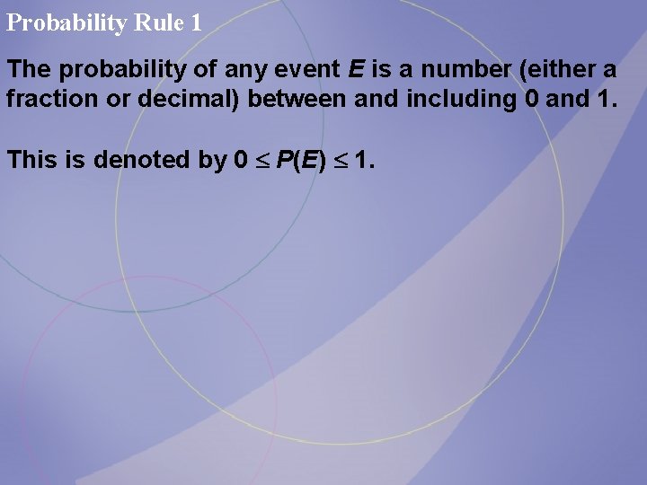 Probability Rule 1 The probability of any event E is a number (either a Probability Rule 1 The probability of any event E is a number (either a