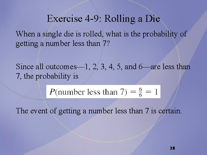 Exercise 4 -9: Rolling a Die When a single die is rolled, what is Exercise 4 -9: Rolling a Die When a single die is rolled, what is