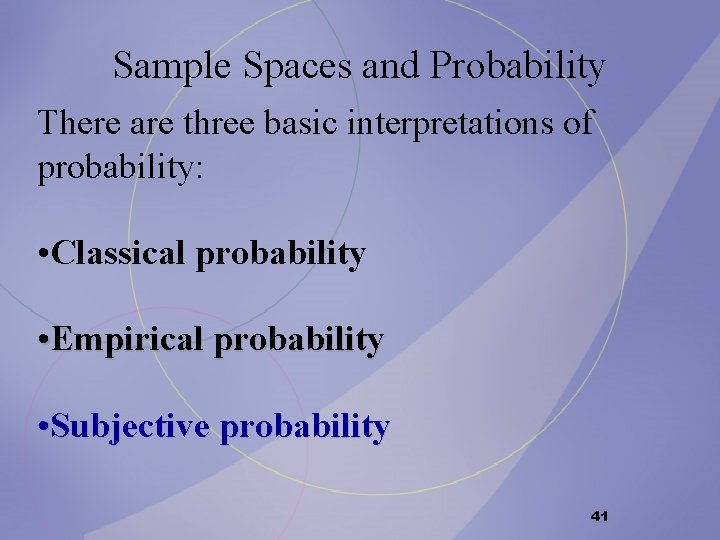 Sample Spaces and Probability There are three basic interpretations of probability: • Classical probability Sample Spaces and Probability There are three basic interpretations of probability: • Classical probability