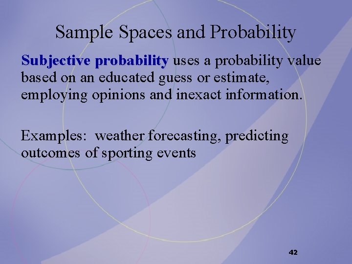 Sample Spaces and Probability Subjective probability uses a probability value based on an educated Sample Spaces and Probability Subjective probability uses a probability value based on an educated