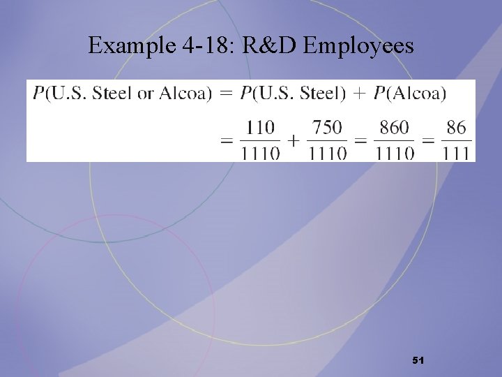 Example 4 -18: R&D Employees 51 Example 4 -18: R&D Employees 51