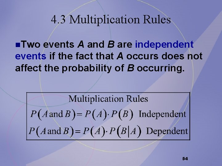 4. 3 Multiplication Rules n. Two events A and B are independent events if 4. 3 Multiplication Rules n. Two events A and B are independent events if