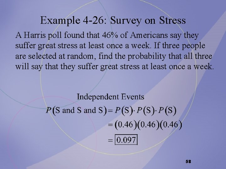 Example 4 -26: Survey on Stress A Harris poll found that 46% of Americans Example 4 -26: Survey on Stress A Harris poll found that 46% of Americans