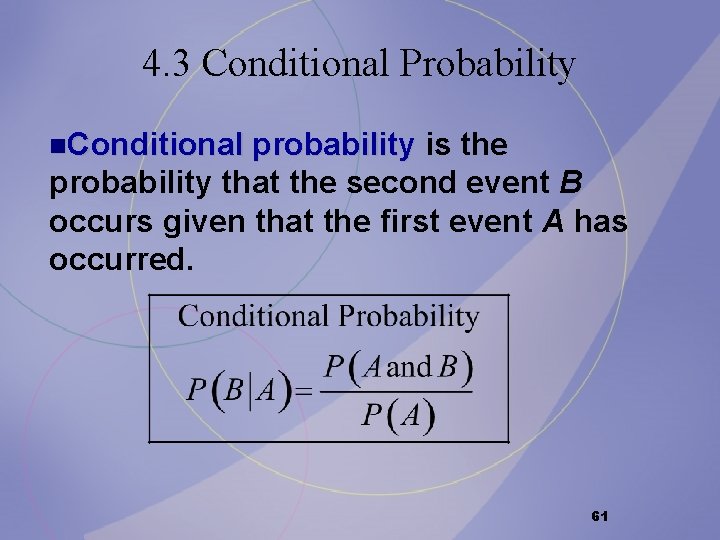 4. 3 Conditional Probability n. Conditional probability is the probability that the second event 4. 3 Conditional Probability n. Conditional probability is the probability that the second event