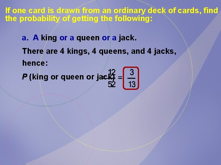 If one card is drawn from an ordinary deck of cards, find the probability If one card is drawn from an ordinary deck of cards, find the probability