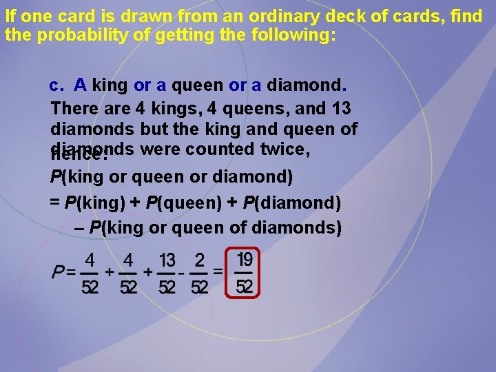If one card is drawn from an ordinary deck of cards, find the probability If one card is drawn from an ordinary deck of cards, find the probability