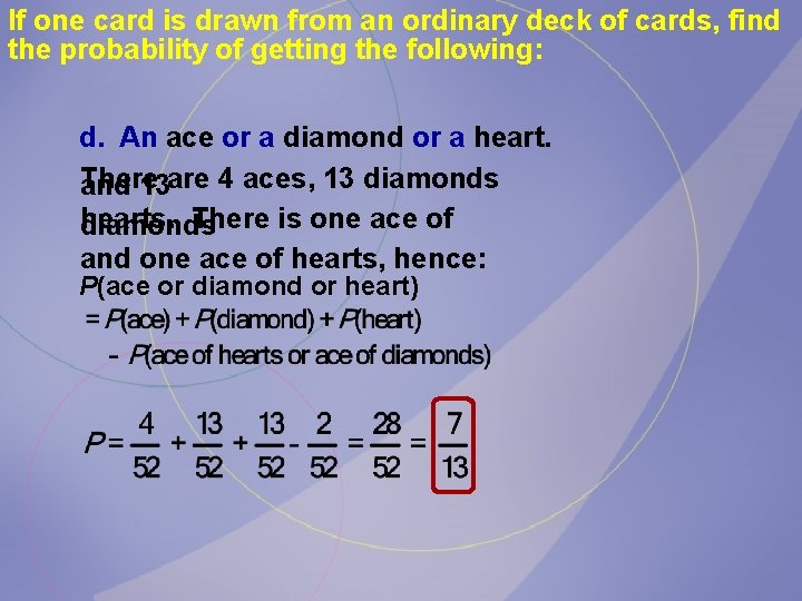 If one card is drawn from an ordinary deck of cards, find the probability If one card is drawn from an ordinary deck of cards, find the probability