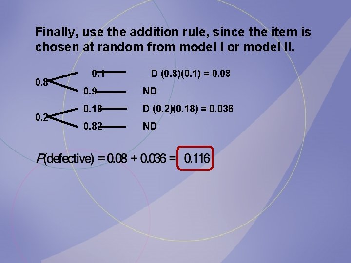 Finally, use the addition rule, since the item is chosen at random from model Finally, use the addition rule, since the item is chosen at random from model